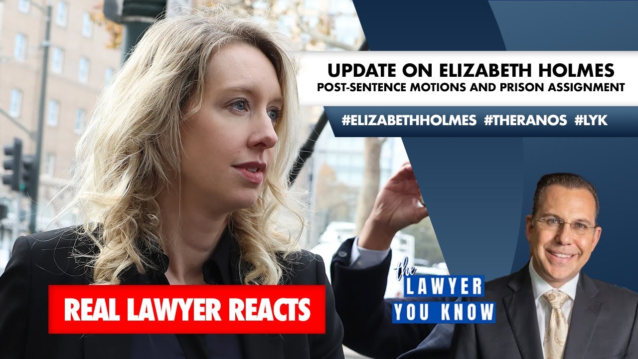 Real Lawyer Reacts: Update on Elizabeth Holmes: Post-Sentence Motions and Prison Assignments