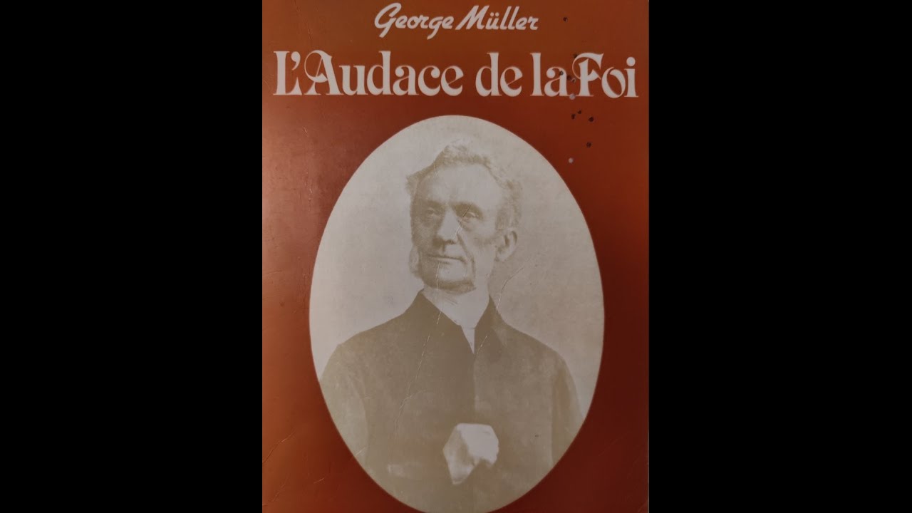 George Muller, L'audace de la Foi. chap 1 & 2