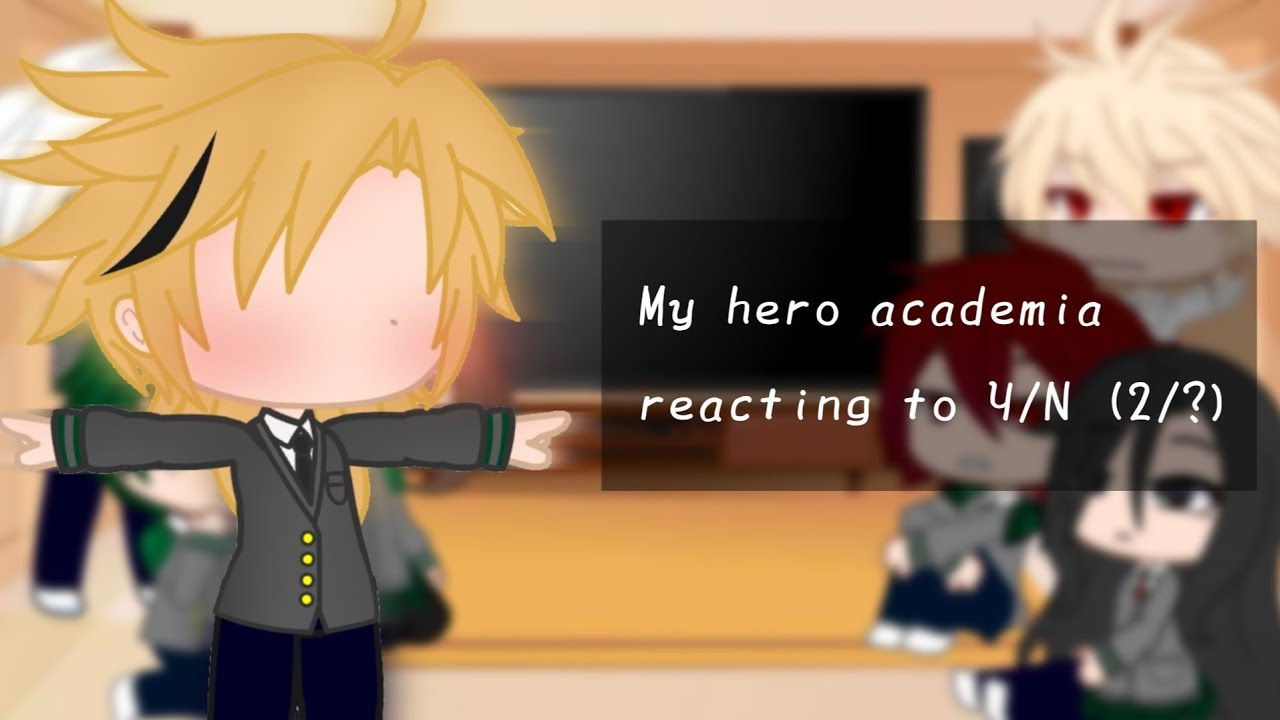 BNHA reacting to Y/N (2/?) || ✨ Special someone making an appearance ✨ || Part 3 is out!