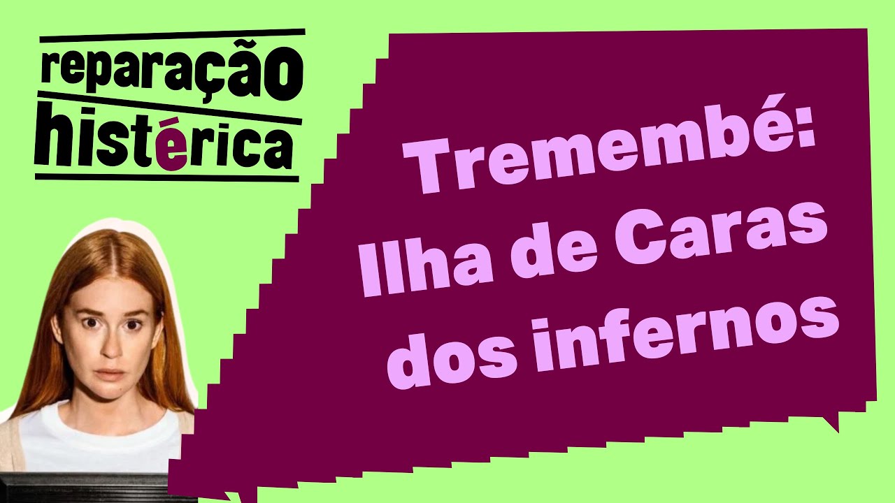 TREMEMB&Eacute;: A Ilha de Caras dos infernos | Repara&ccedil;&atilde;o Hist&eacute;rica #35