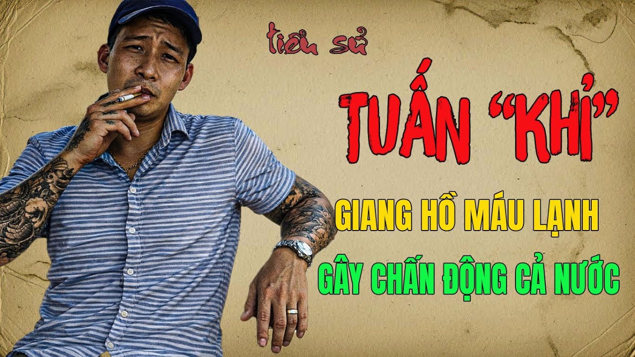 Tuấn Khỉ | Tiểu Sử Kẻ Thảm Sát Tết Canh Tý – Cái Kết Không Lối Thoát | Ký Sự Giang Hồ