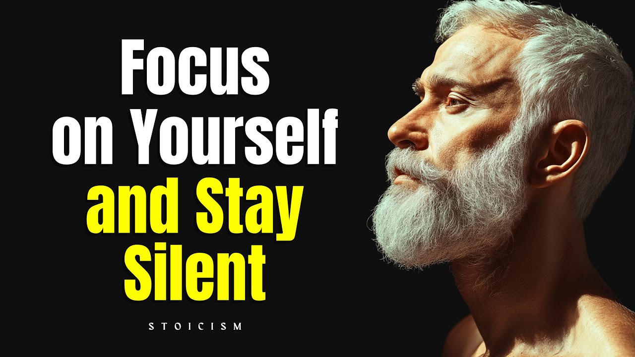 Focus on Yourself and Stay Silent (Master Self Control) | Stoicism