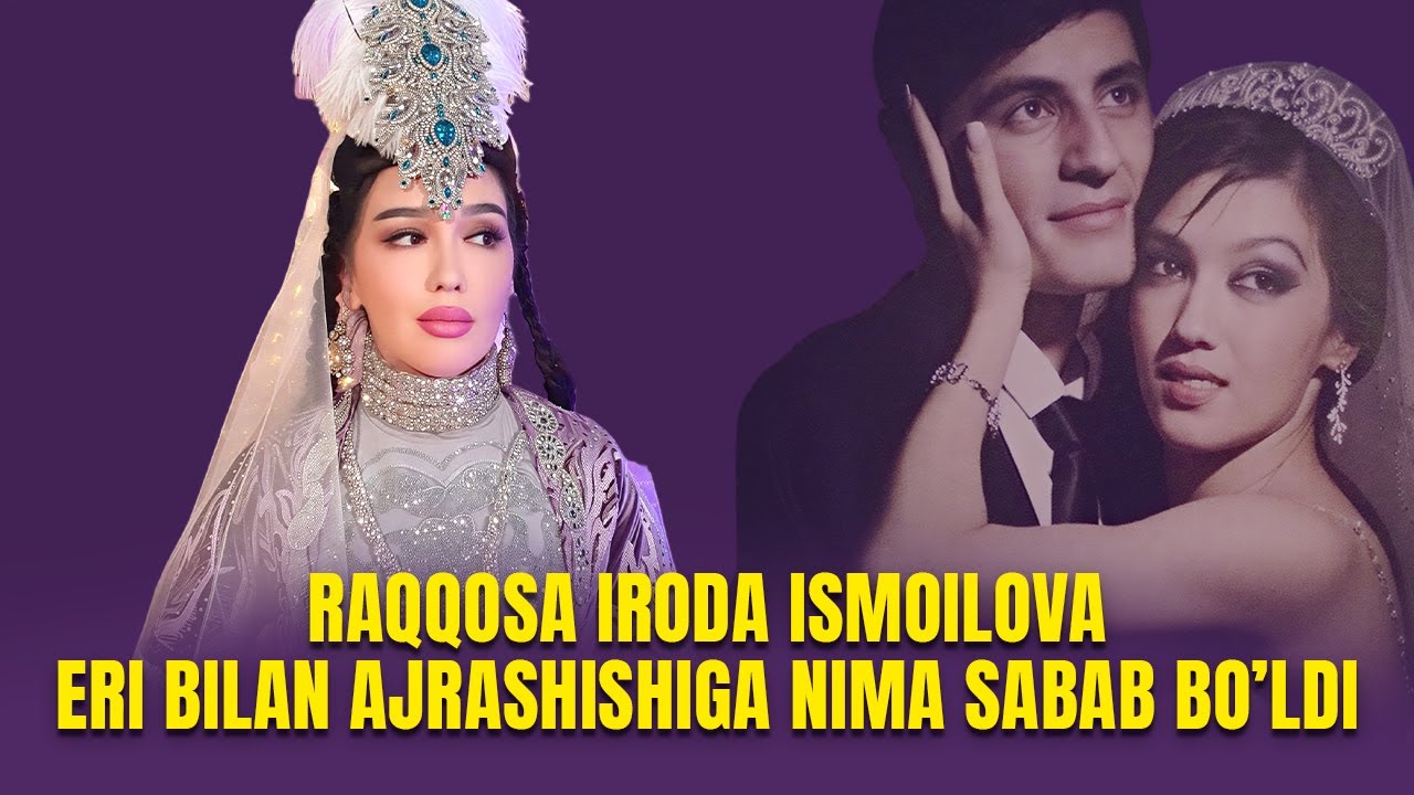 Raqqosa Iroda Ismoilova eri bilan ajrashishiga nima sabab bo'ldi