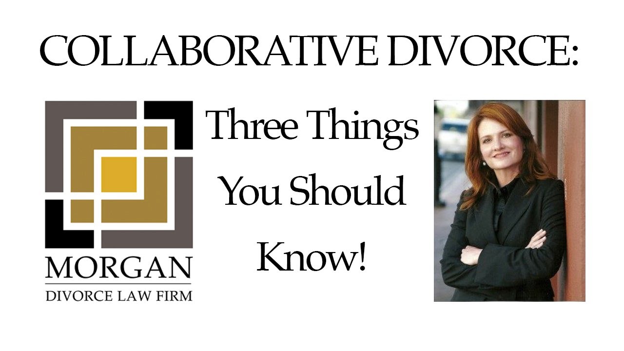 COLLABORATIVE DIVORCE: Three Things You Should Absolutely Know!  - Morgan Divorce law Firm