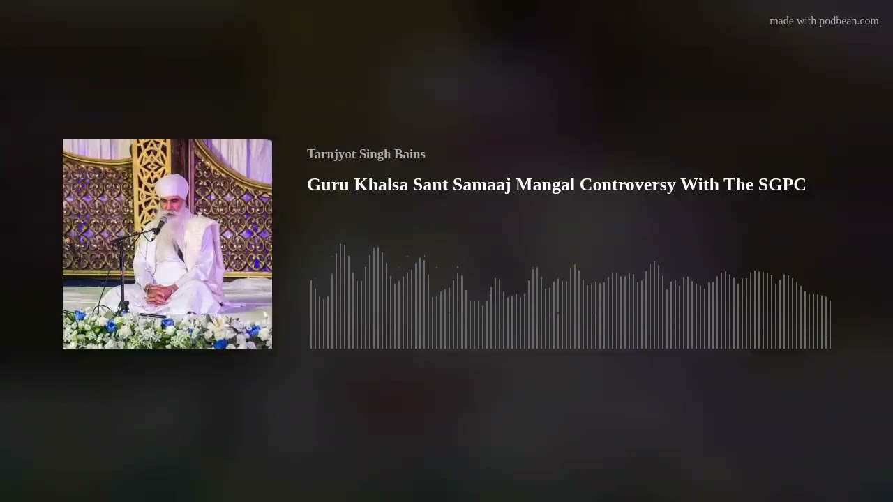 Guru Khalsa Sant Samaaj Mangal Controversy With The SGPC