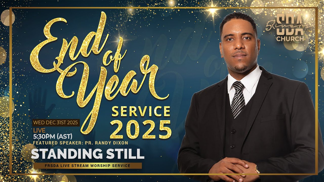 END OF YEAR SERVICE  | DEC 31ST 2025 | 5:30PM (AST) | STANDING STILL | PR. RANDY DIXON