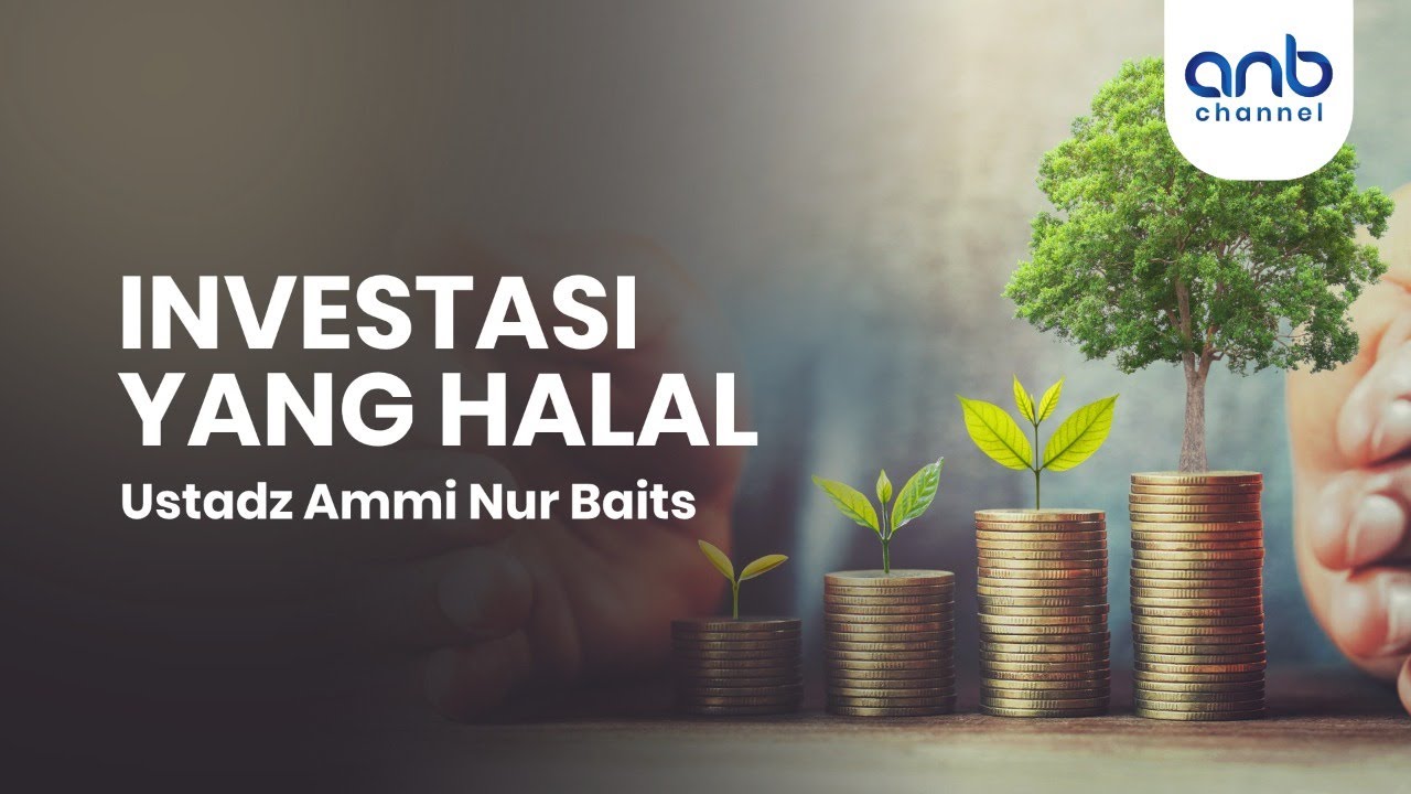 Investasi yang Halal | Ustadz Ammi Nur Baits, S.T., BA
