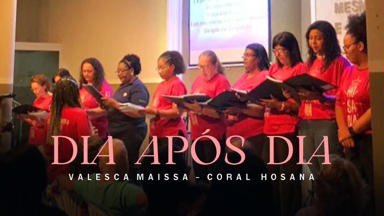 Dia Ap&oacute;s Dia - Valesca Maissa | Coral Hosana - IEQ Jd Boa Esperan&ccedil;a