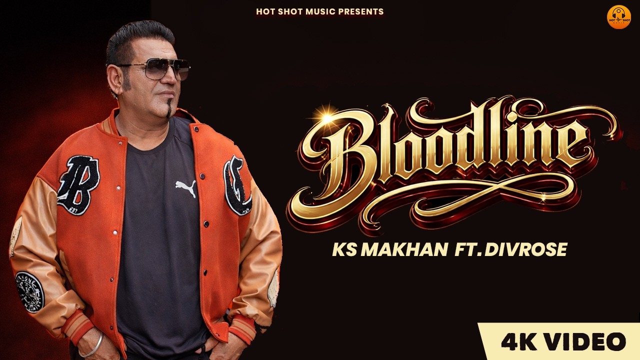 Bloodline (4K Video) KS Makhan ft. Divrose | New Punjabi song 2026 | Latest Punjabi Song 2026