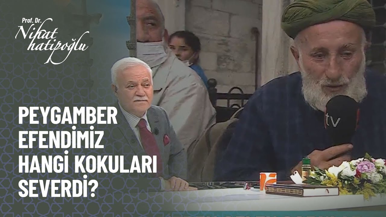 Peygamber efendimiz hangi kokuları severdi? - Nihat Hatipoğlu 31 Ekim 2021 Kur'an ve Sünnet