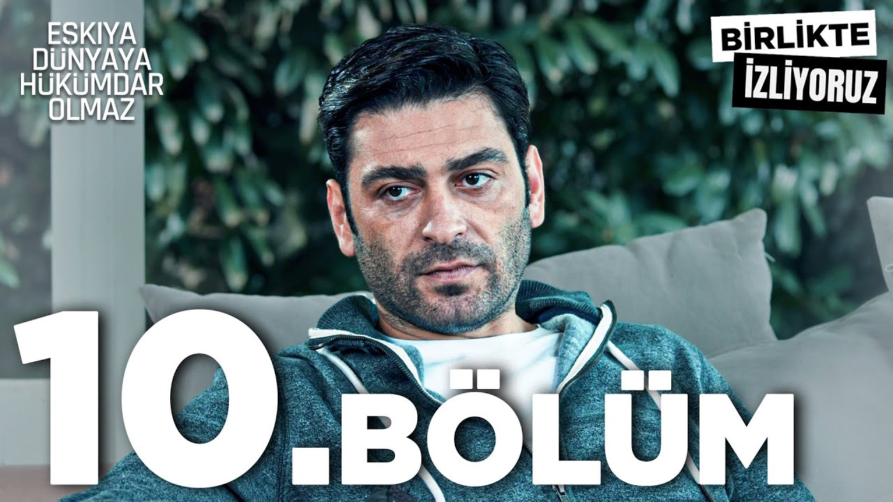 Eşkıya Dünyaya Hükümdar Olmaz 10. Bölüm | Birlikte İzliyoruz