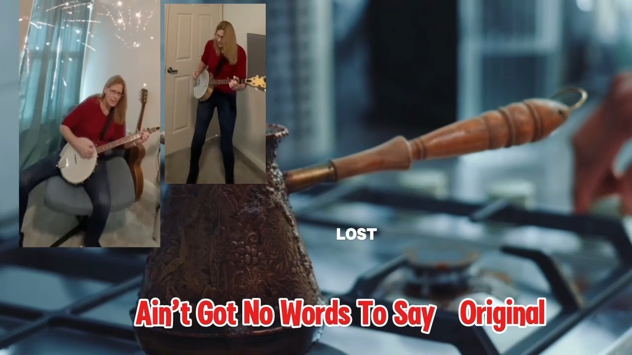 Ain’t Got No Words To Say (Clawhammer Banjo Original)