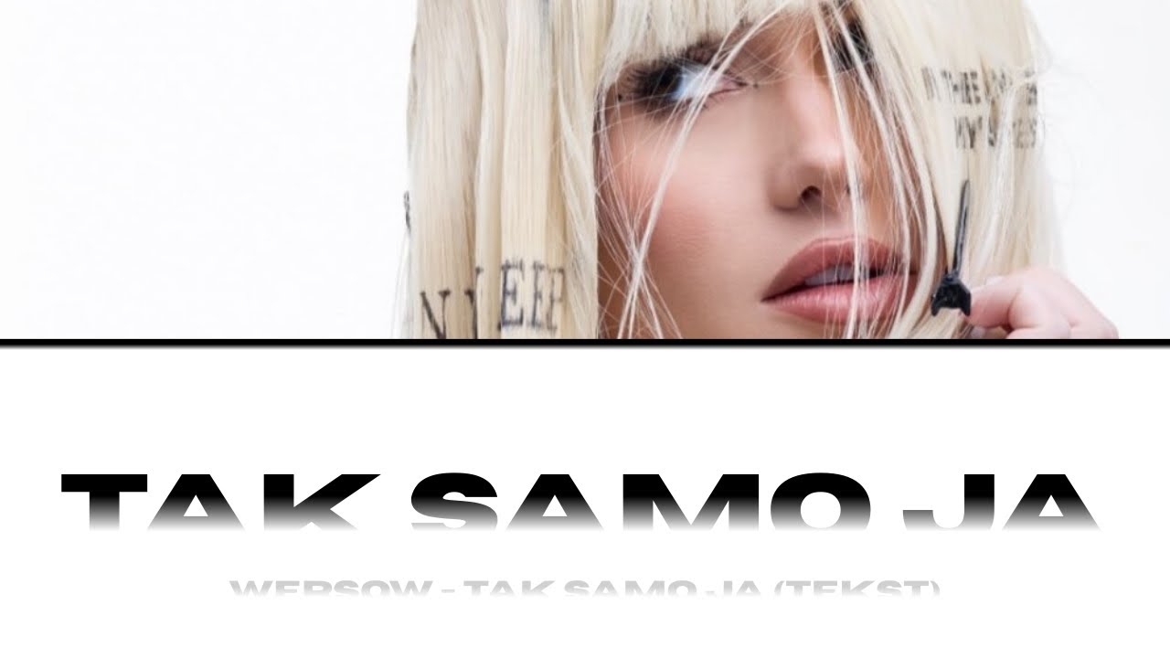 WERSOW - Tak Samo Ja (Tekst)