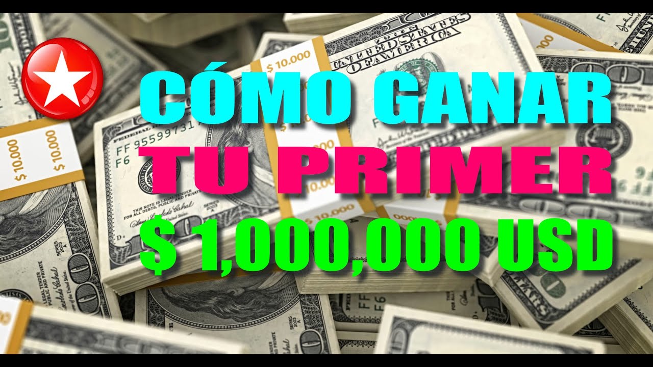 C&Oacute;MO GANAR TU PRIMER MILL&Oacute;N DE D&Oacute;LARES (1/2)