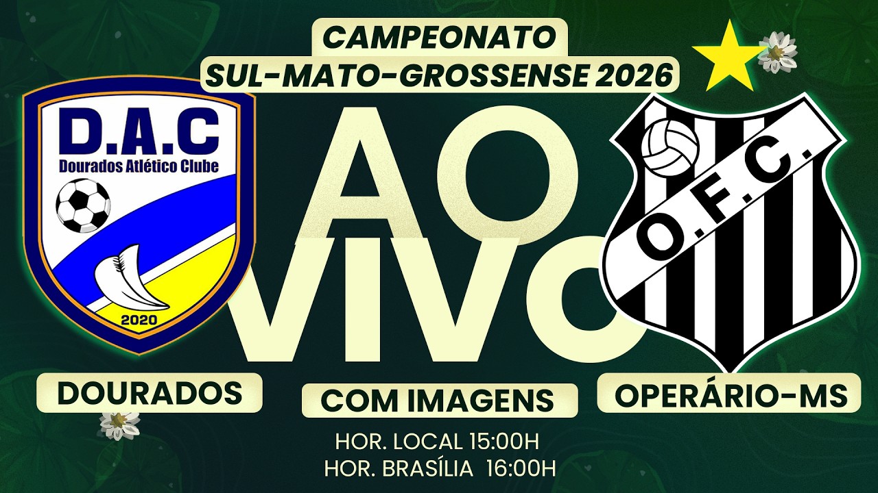🔴 AO VIVO COM IMAGENS | ⚽ DOURADOS AC x OPERÁRIO-MS | CLÁSSICO DO MS | ESTADUAL 2026