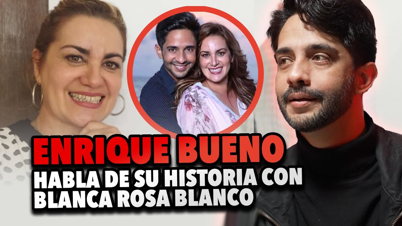 Enrique Bueno habla de su historia con Blanca Rosa Blanco 