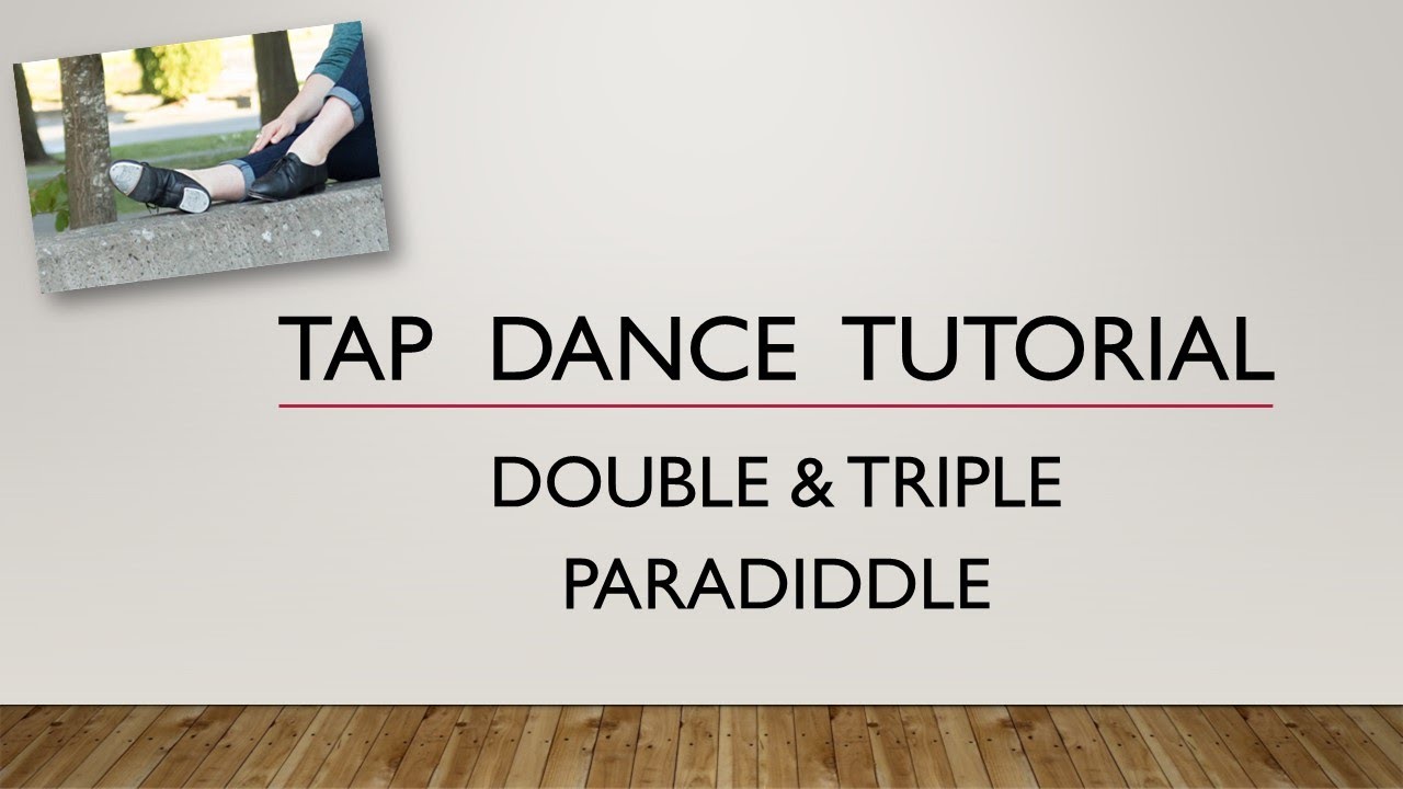 LEARN HOW TO DO A DOUBLE & TRIPLE PARADIDDLE - TAP DANCE TUTORIAL