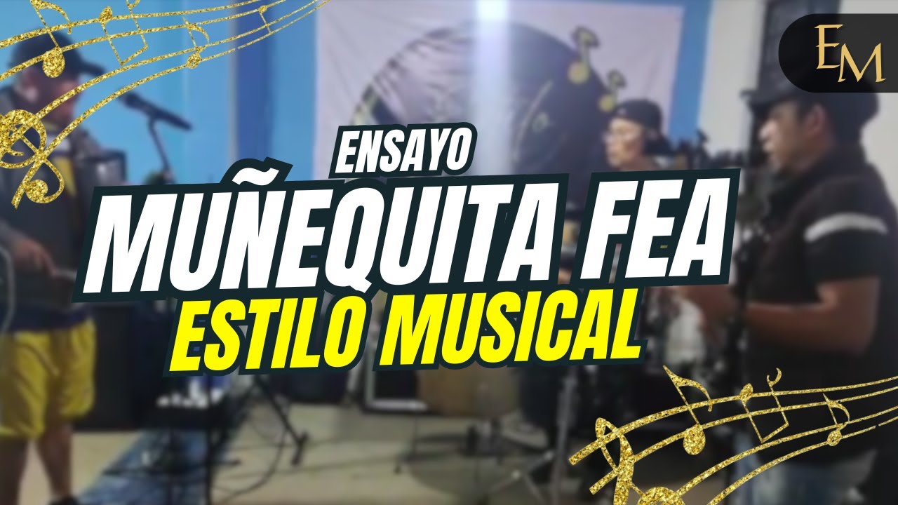 Ensayo Muñequita fea ‐ Estilo Musical De Mauricio Islas