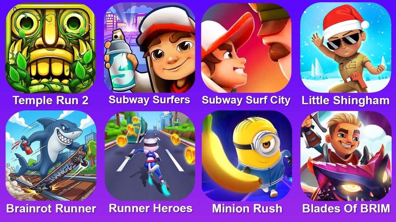 Temple Run,Subway Surf,Subway Surf City,Little Shingham,Brainrot Runner,Runner Heroes,Minion Rush