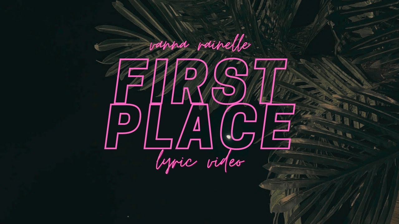 first place (lyrics video) - Vanna Rainelle