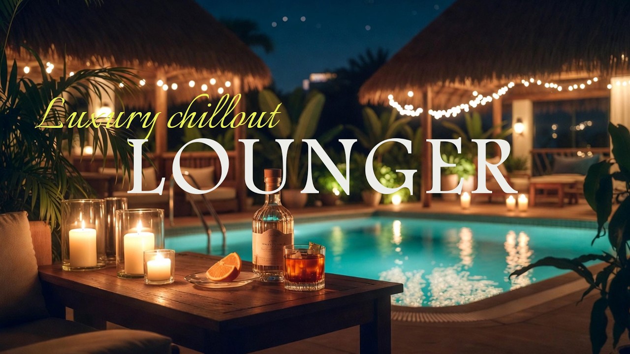 Luxury Chillout Lounge Deluxe Mix 🌅 Sunset Grooves for Beach Clubs & Cocktail Evenings