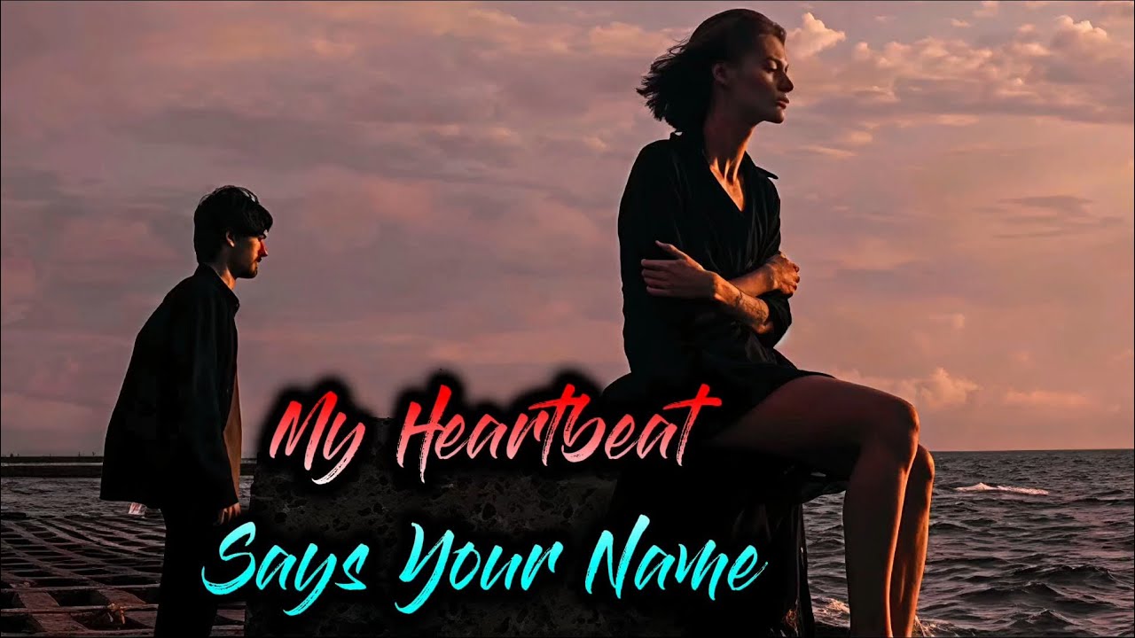 “If You Listen Close…” | My Heartbeat Says Your Name | Romantic English Song 2026