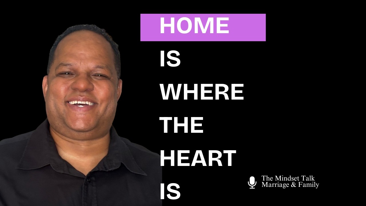 Home is where the heart is