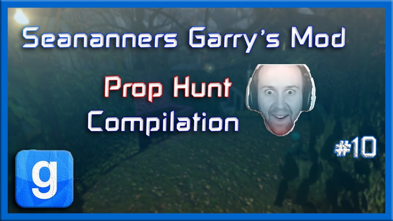 SeaNanners - Garry's Mod Prop Hunt Compilation [Part 10]