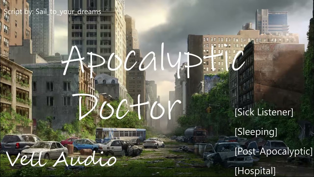 [M4F] Apocalyptic Doctor Part 1 [Sick Listener] [Sleeping] [Post-Apocalyptic] [Hospital]