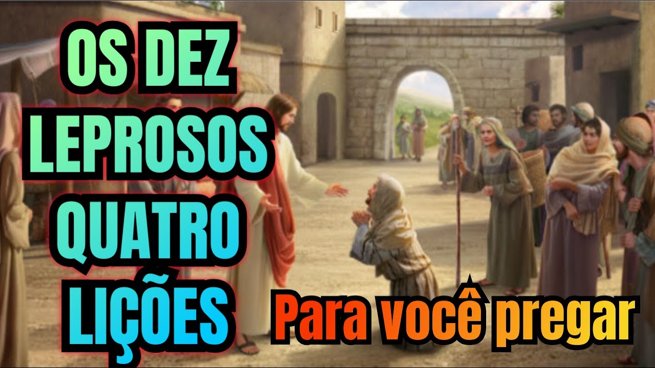 OS 10 LEPROSOS 4 LIÇÕES PARA TE EDIFICAR E PREGAR