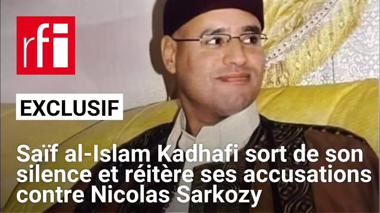 Saïf al-Islam Kadhafi sort de son silence et réitère ses accusations contre Nicolas Sarkozy