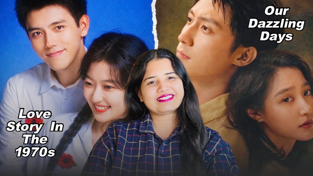 Love Story in the 1970s Cdrama ep 1 to 4 Review | Our Dazzling Days Cdrama ep 1 to 6 Review In Hindi