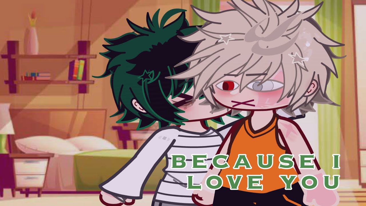 || because i love you || PART TWO || ANGST || MHA || BKDK 🧡💚 ||