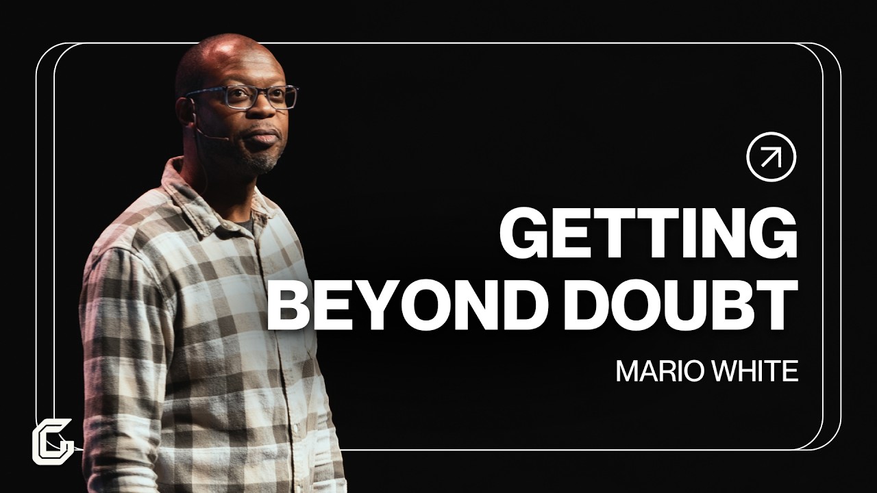 Getting Beyond Doubt | Mario White | Gateway Church