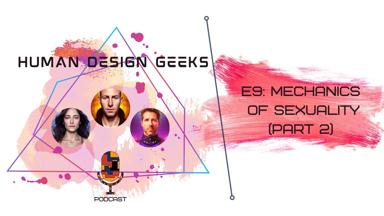 EPISODE 9: Mechanics of Sexuality (Part 2)