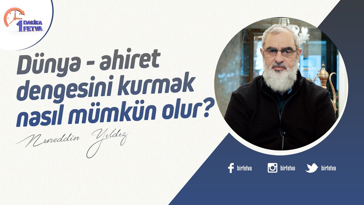 Dünya - ahiret dengesini kurmak nasıl mümkün olur? | [Birfetva-Nureddin Yıldız]