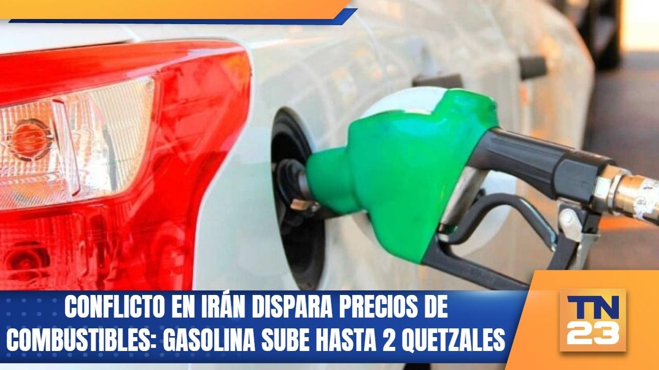 Conflicto en Irán dispara precios de combustibles: Gasolina sube hasta 2 quetzales