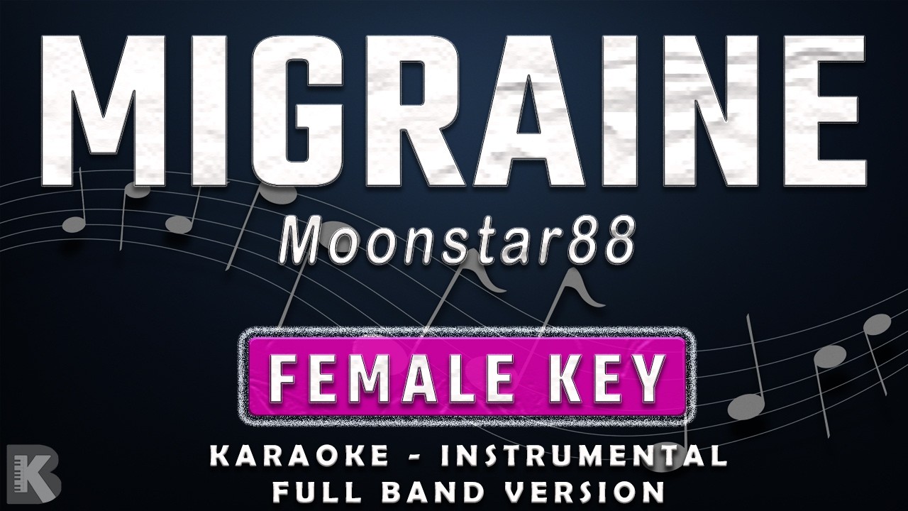MIGRAINE - FEMALE KEY - FULL BAND KARAOKE - INSTRUMENTAL - MOONSTAR88