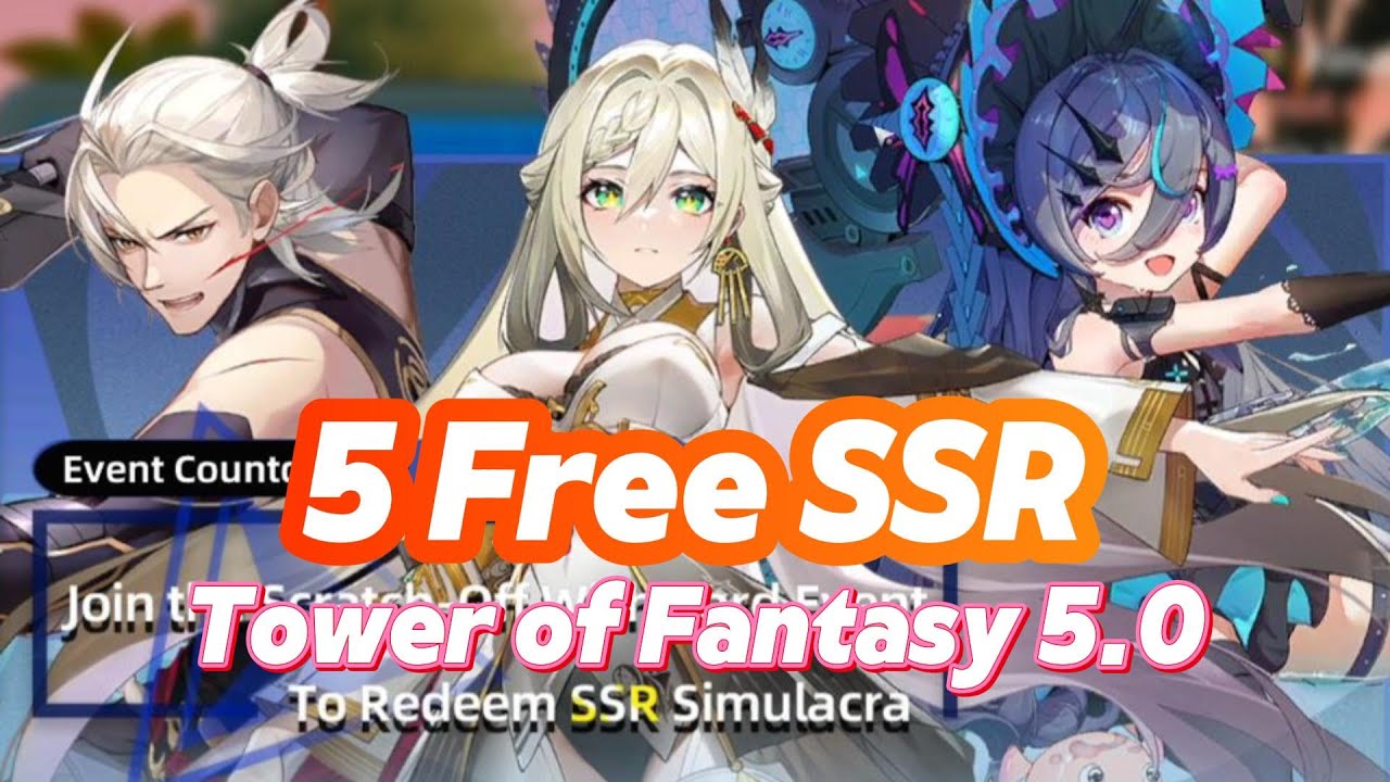 5 Free SSR Weapons, 4 Sets Full Star Equipment and New Code Tower of Fantasy 5.0