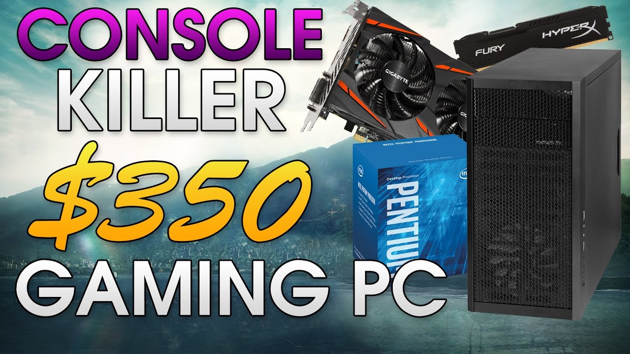 Build a $350 Console Killer, Budget Gaming PC | Play Games At 1080p | 2016