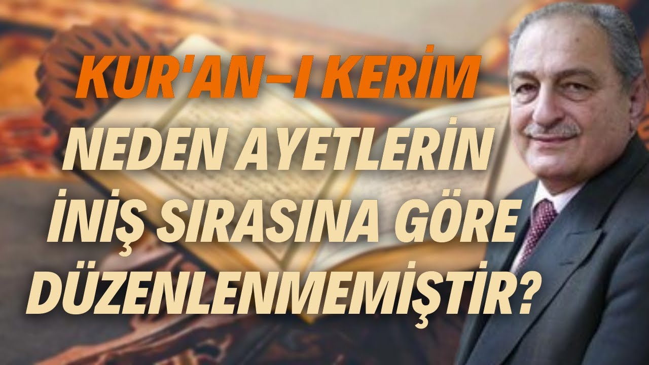 Kur'an-ı Kerim Neden Ayetlerin İniş Sırasına Göre Düzenlenmemiştir?