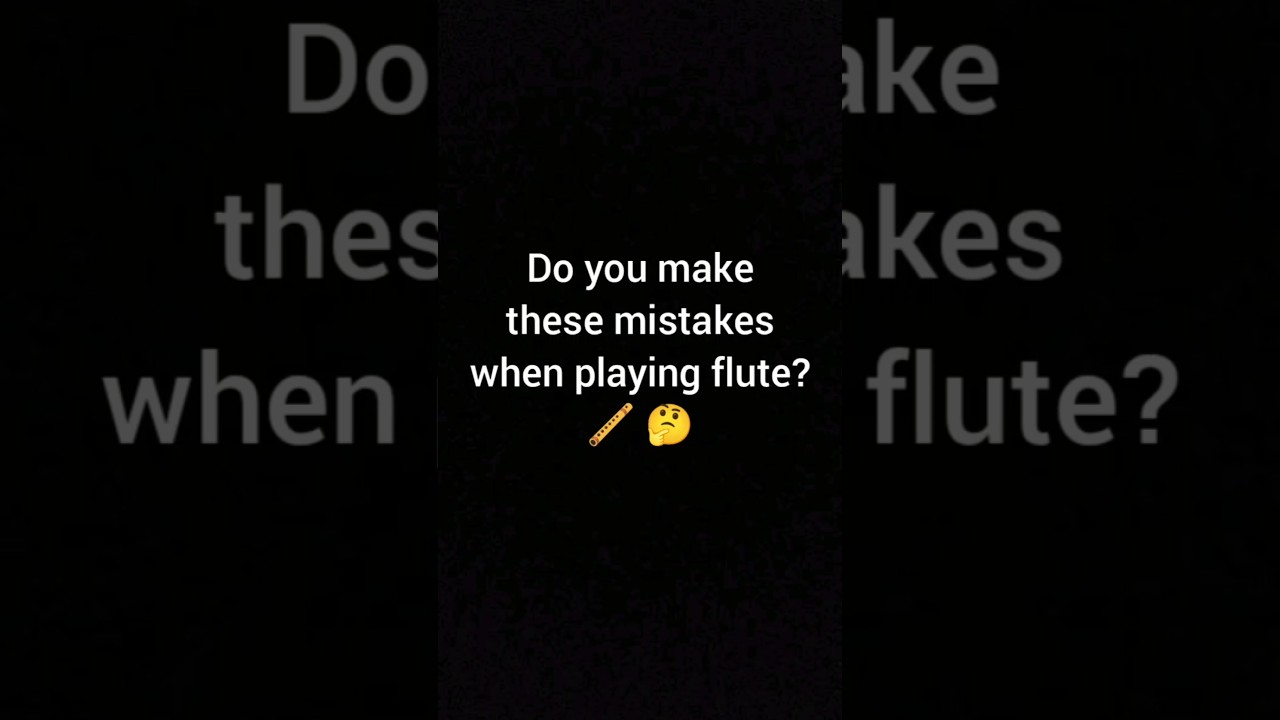 2 Beginner Bamboo Flute Mistakes (And how to avoid them) 