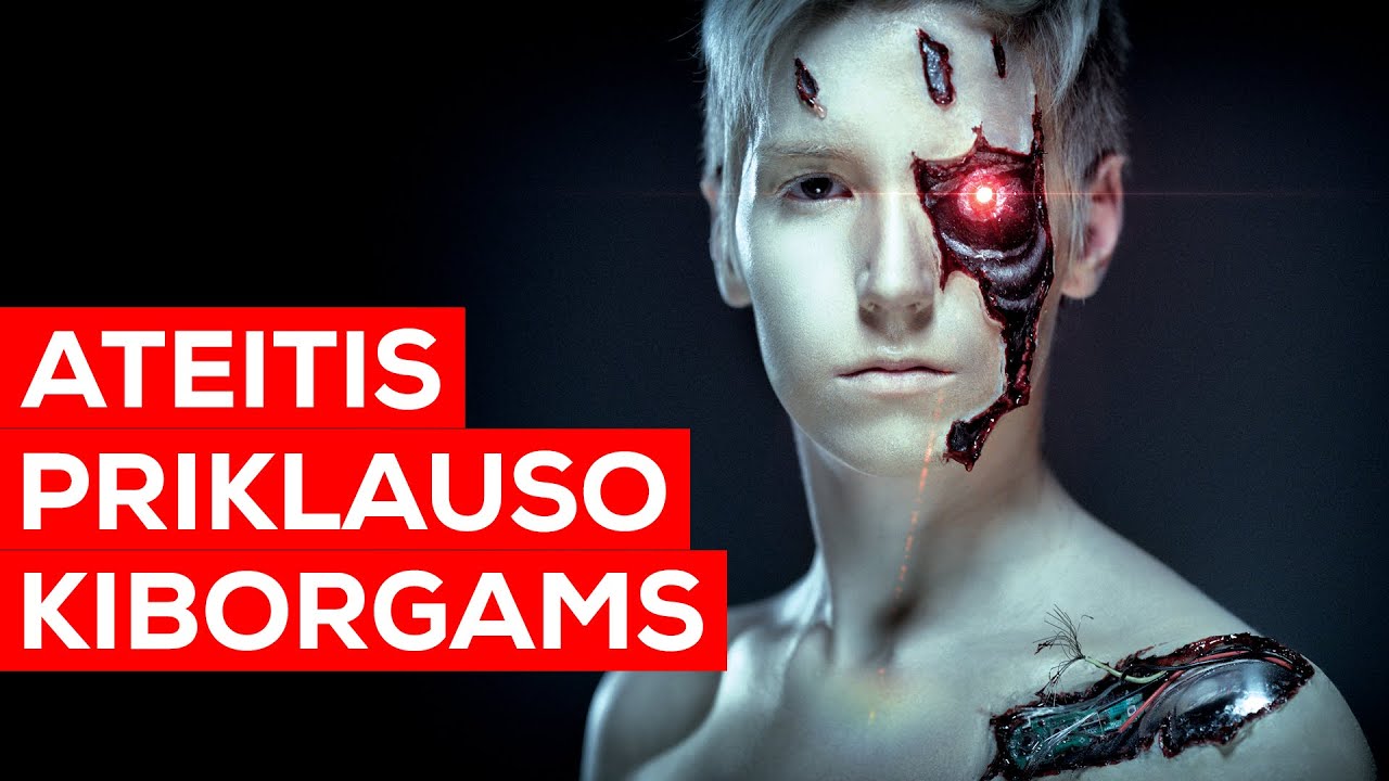 AR ŽINAI, KAD? Ateitis priklauso kiborgams?