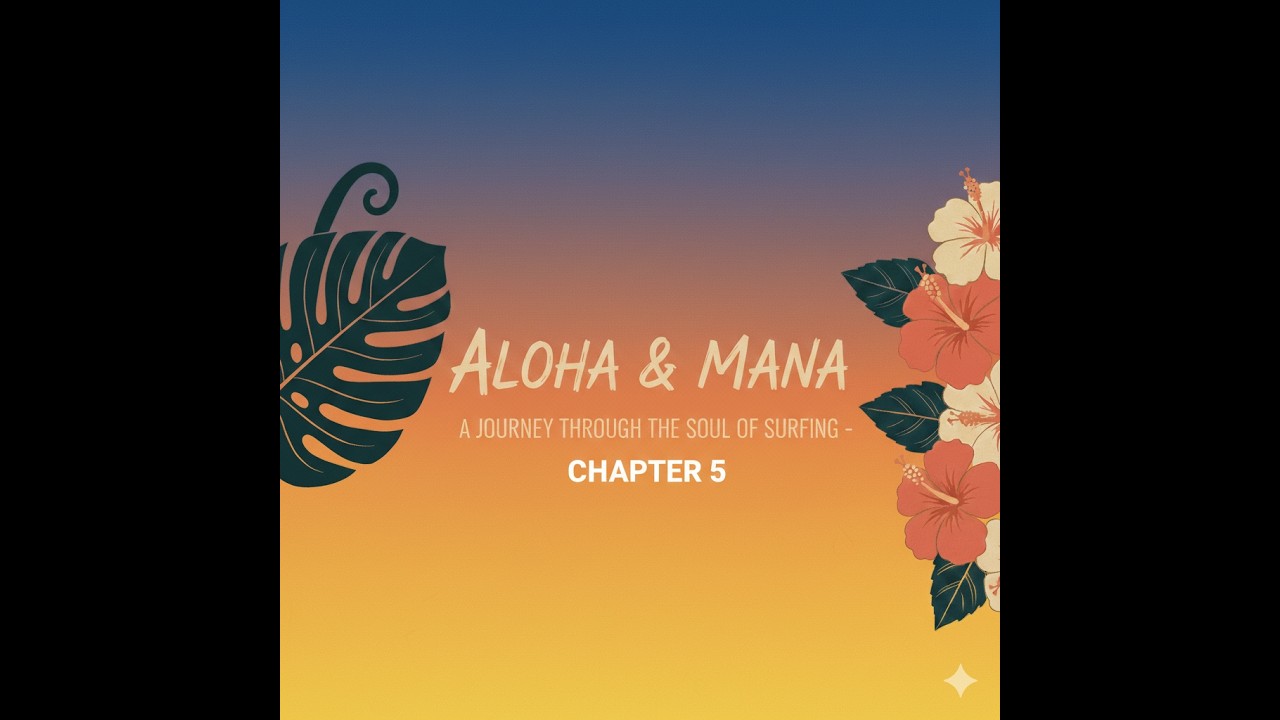 Aloha & Mana : a Journey through the soul of SuRfing chapt 5