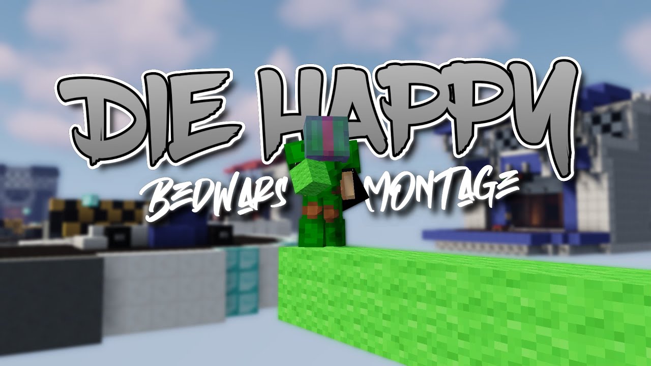 Die Happy - Bedwars Montage