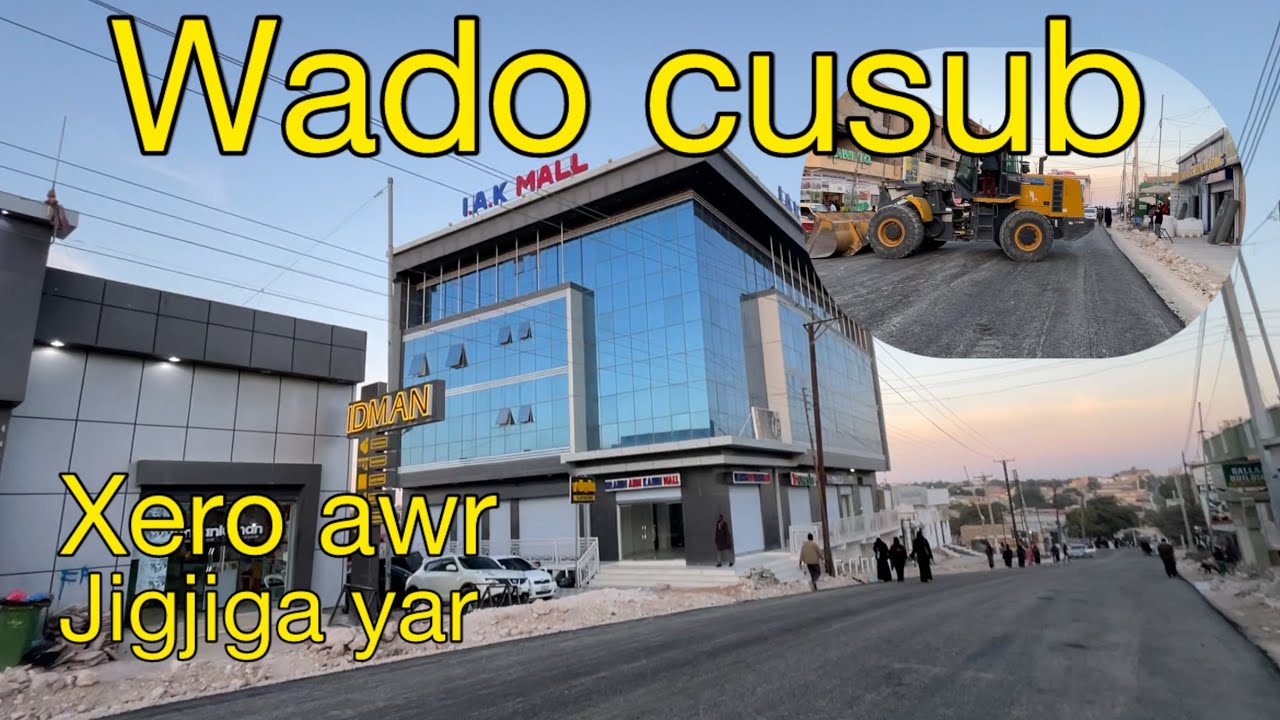 HARGEISA WADO CUSUB XAAFADAH XERO AWR JIGJIGA YAR