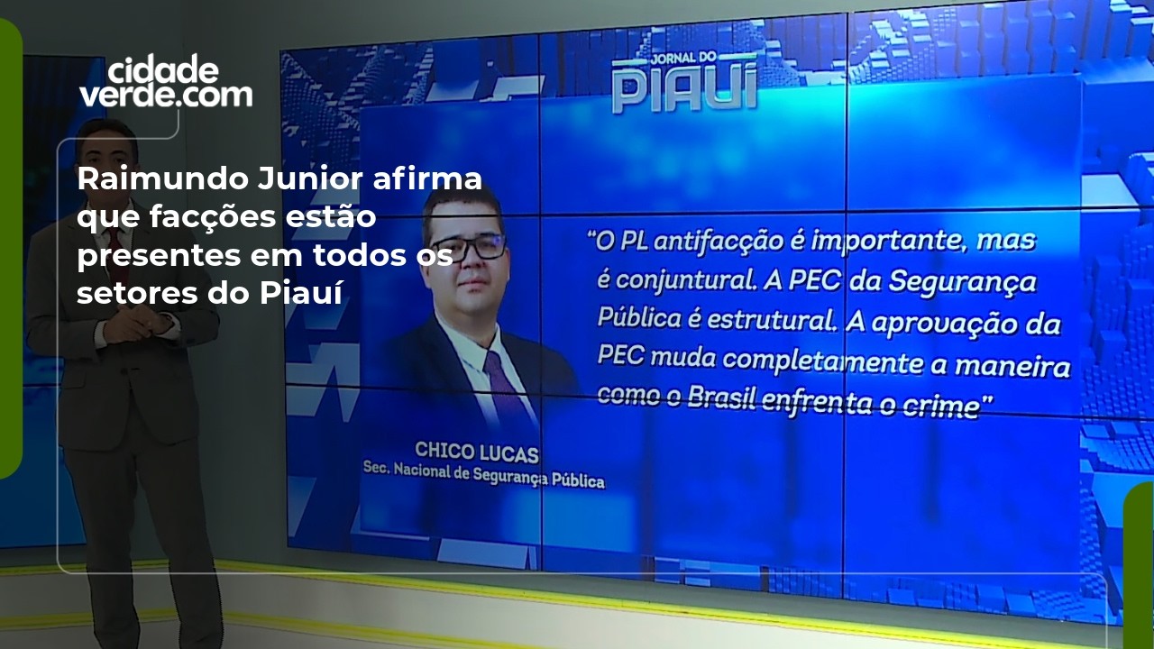 Raimundo Junior afirma que facções estão presentes em todos os setores do Piauí