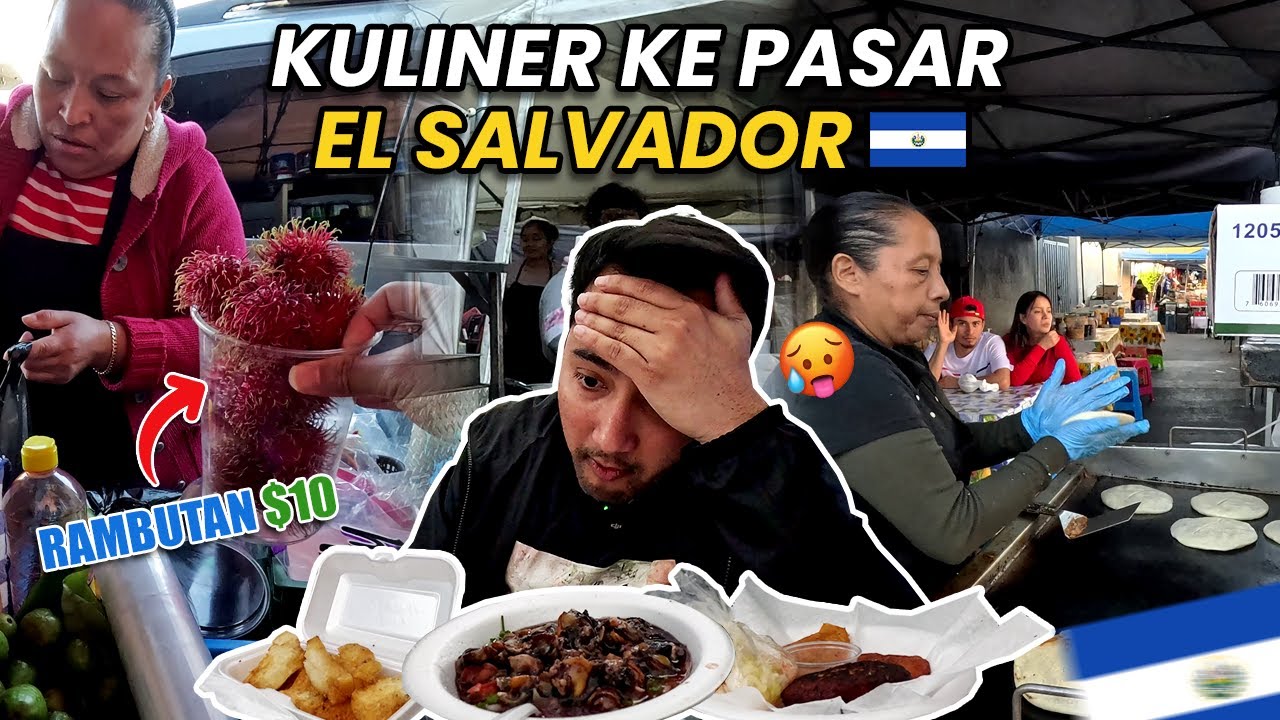 KULINER JAJANAN PASAR EL SALVADOR AMERIKA TENGAH