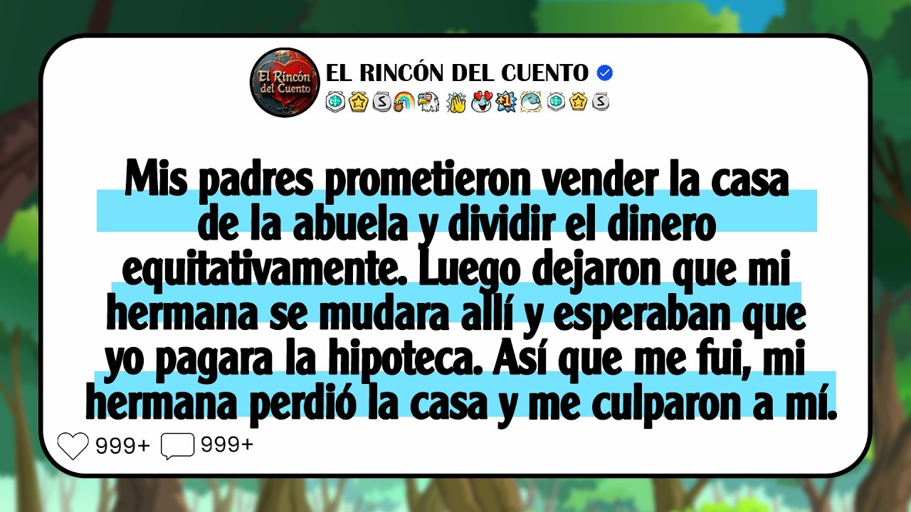 Mis padres prometieron vender la casa de la abuela y dividir el dinero a partes iguales. Entonces …