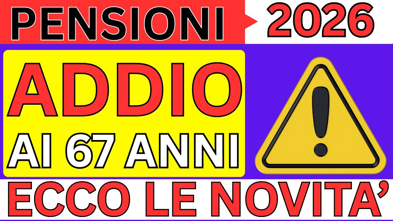 Pensioni 2026 👉 Addio ai 67 Anni 👉 Ecco Tutte le Novità!